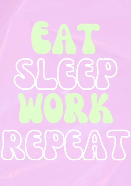 Eat Sleep Work Repeat Poster Poster