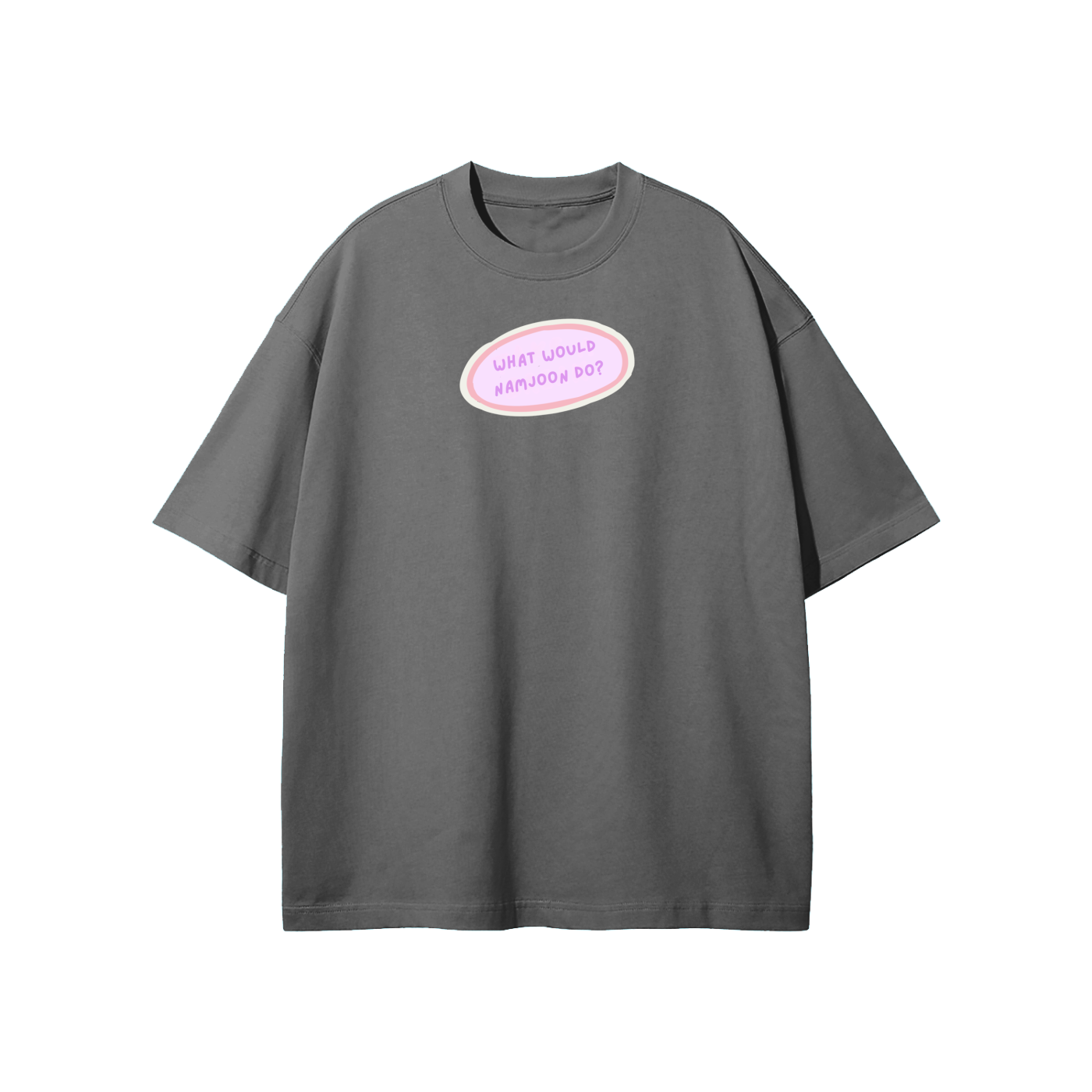 What Would Namjoon Do Streetwear Heavyweight Loose Fit T-Shirt