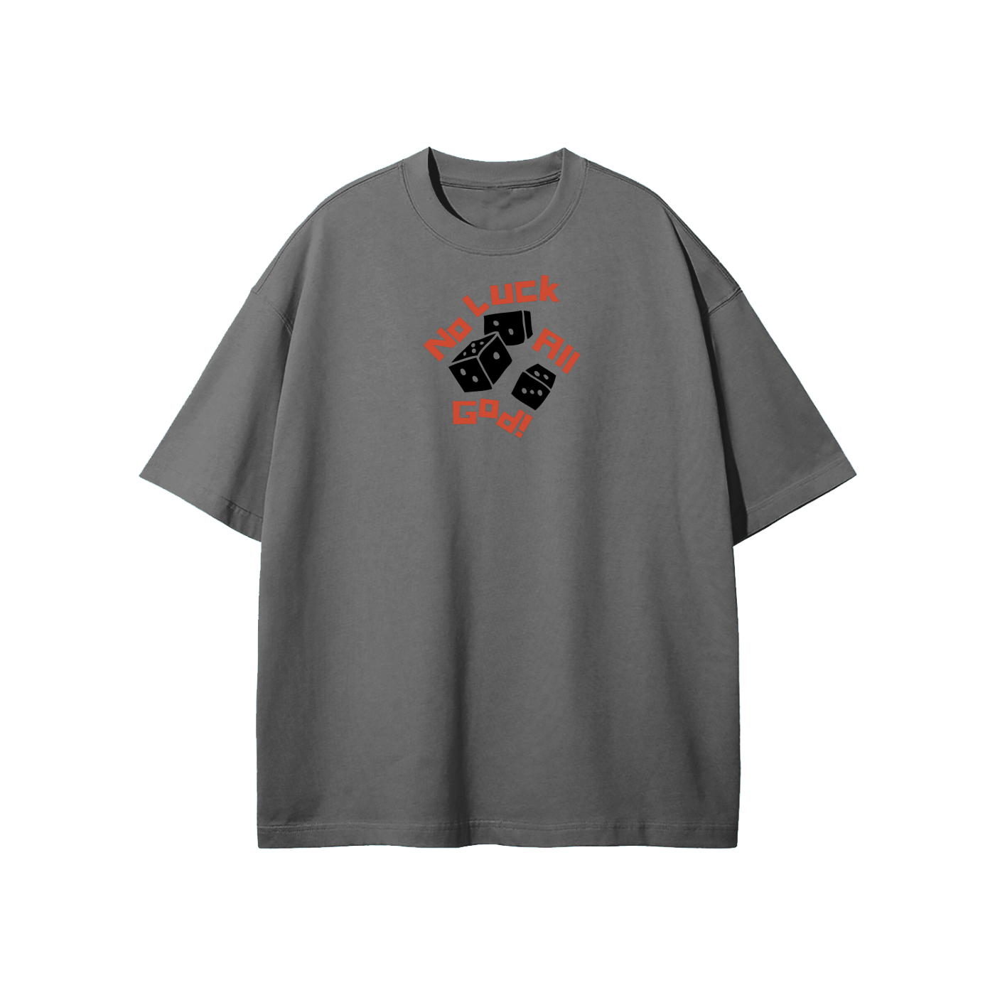 No Luck All God (Dice) Streetwear Heavyweight Loose Fit T-Shirt