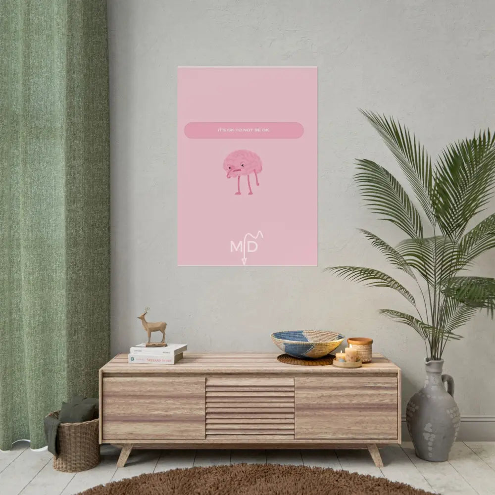It’s Ok To Not Be Ok (2) Poster 28’’ x 40’’ (Vertical) / Matte Poster
