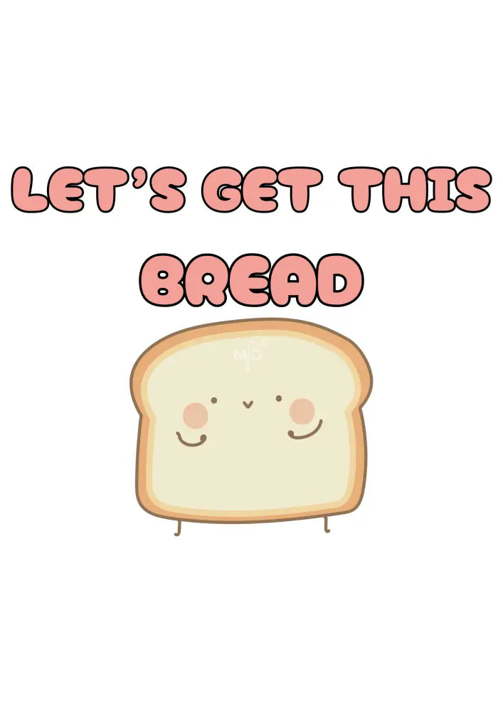 Let’s Get This Bread Poster Poster