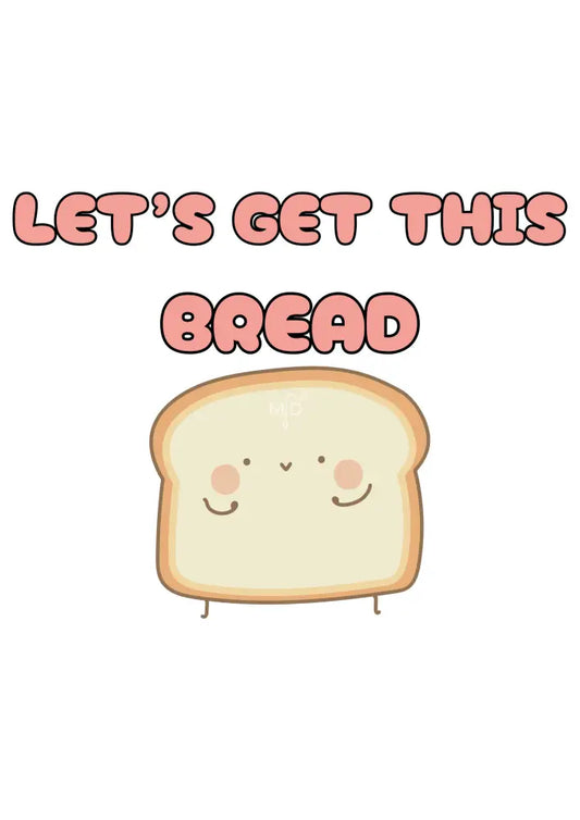 Let’s Get This Bread Poster Poster