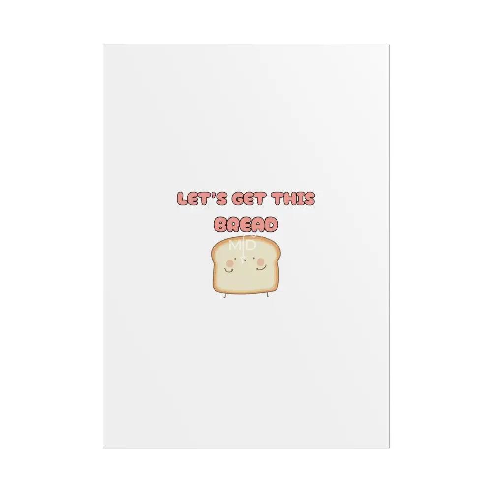 Let’s Get This Bread Poster Poster