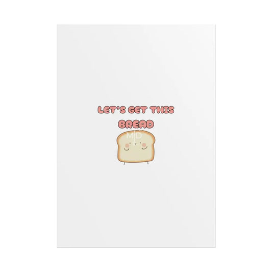 Let’s Get This Bread Poster Poster