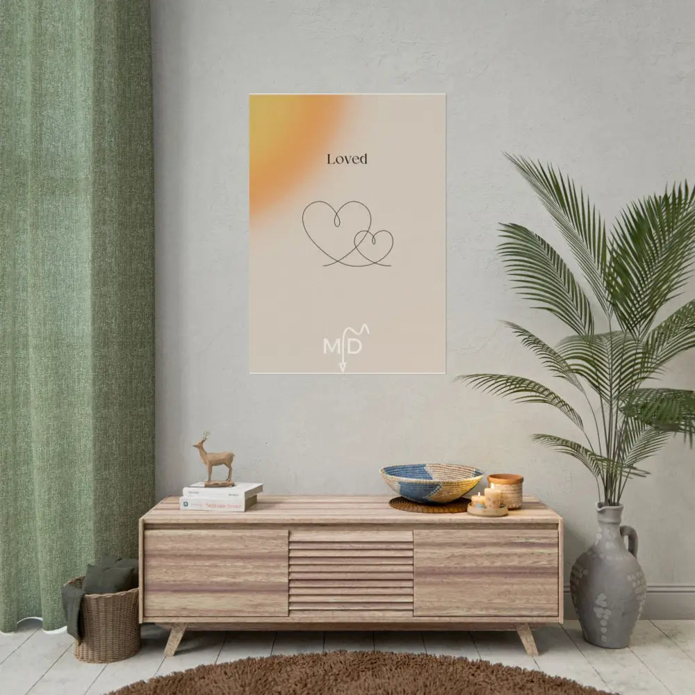 Loved Poster 28’’ x 40’’ (Vertical) / Matte Poster