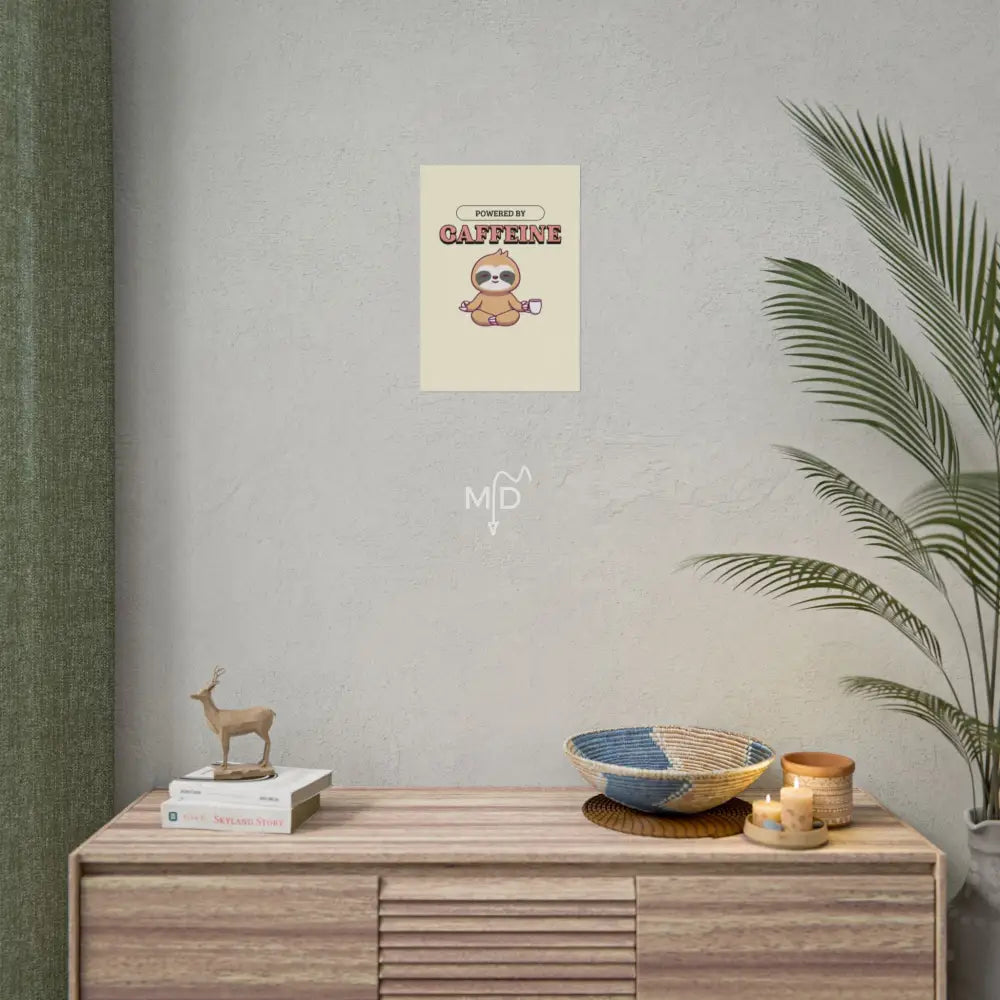 Powered By Caffeine (2) Poster 11.7’’ x 16.5’’ (Vertical) / Matte Poster