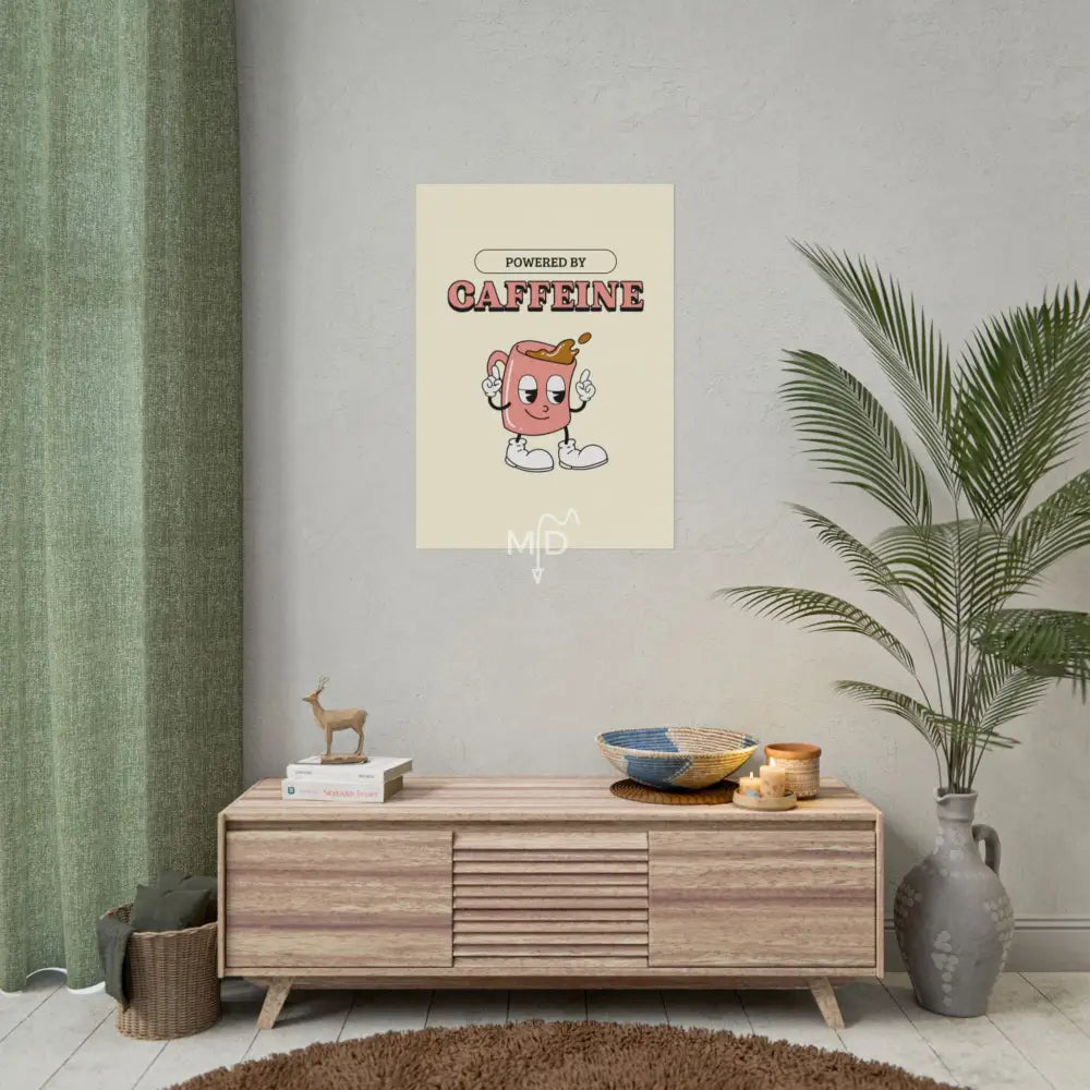Powered By Caffeine Poster 23.4’’ x 33.1’’ (Vertical) / Matte Poster