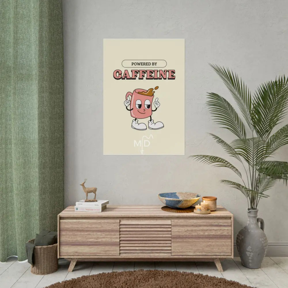 Powered By Caffeine Poster 28’’ x 40’’ (Vertical) / Matte Poster