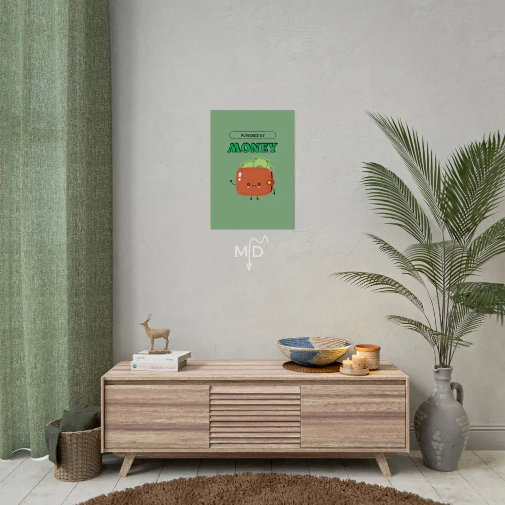 Powered By Money Poster 16.5’’ x 23.4’’ (Vertical) / Matte Poster