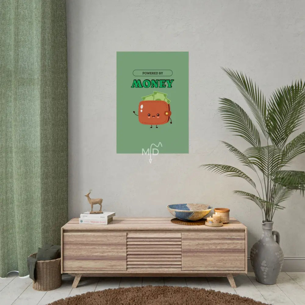 Powered By Money Poster 23.4’’ x 33.1’’ (Vertical) / Matte Poster