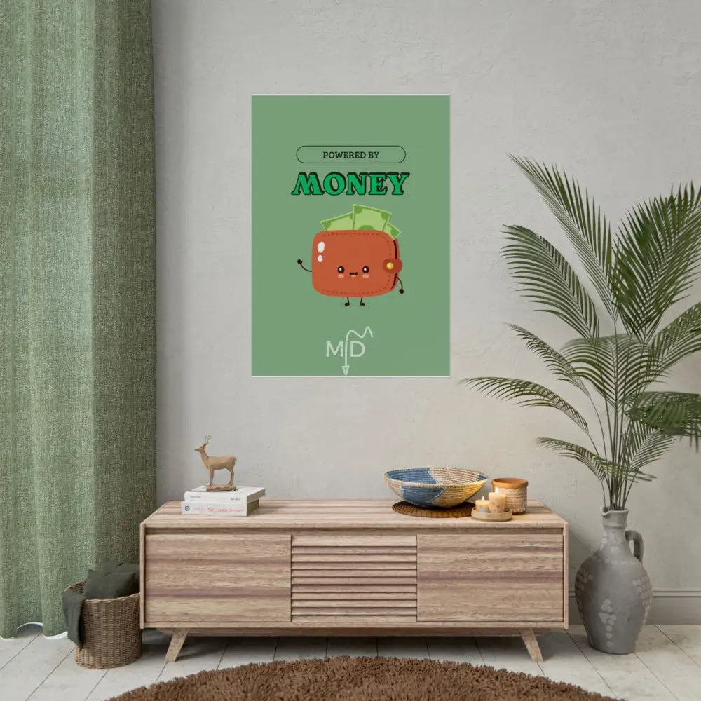 Powered By Money Poster 28’’ x 40’’ (Vertical) / Matte Poster
