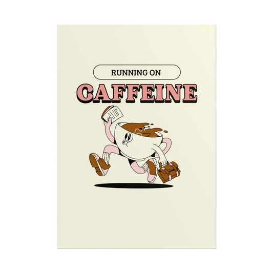 Running On Caffeine Poster Poster