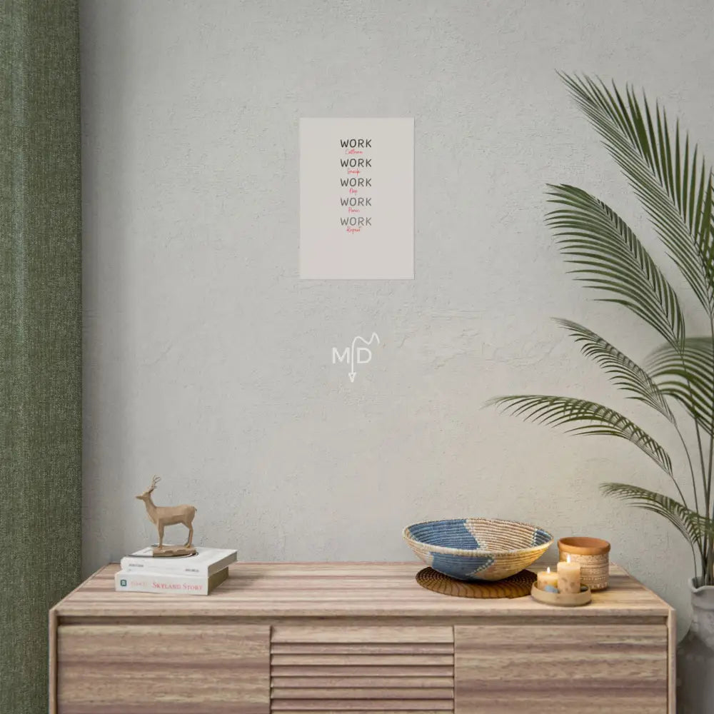 Work Work Work Work Work Poster 11.7’’ x 16.5’’ (Vertical) / Matte Poster