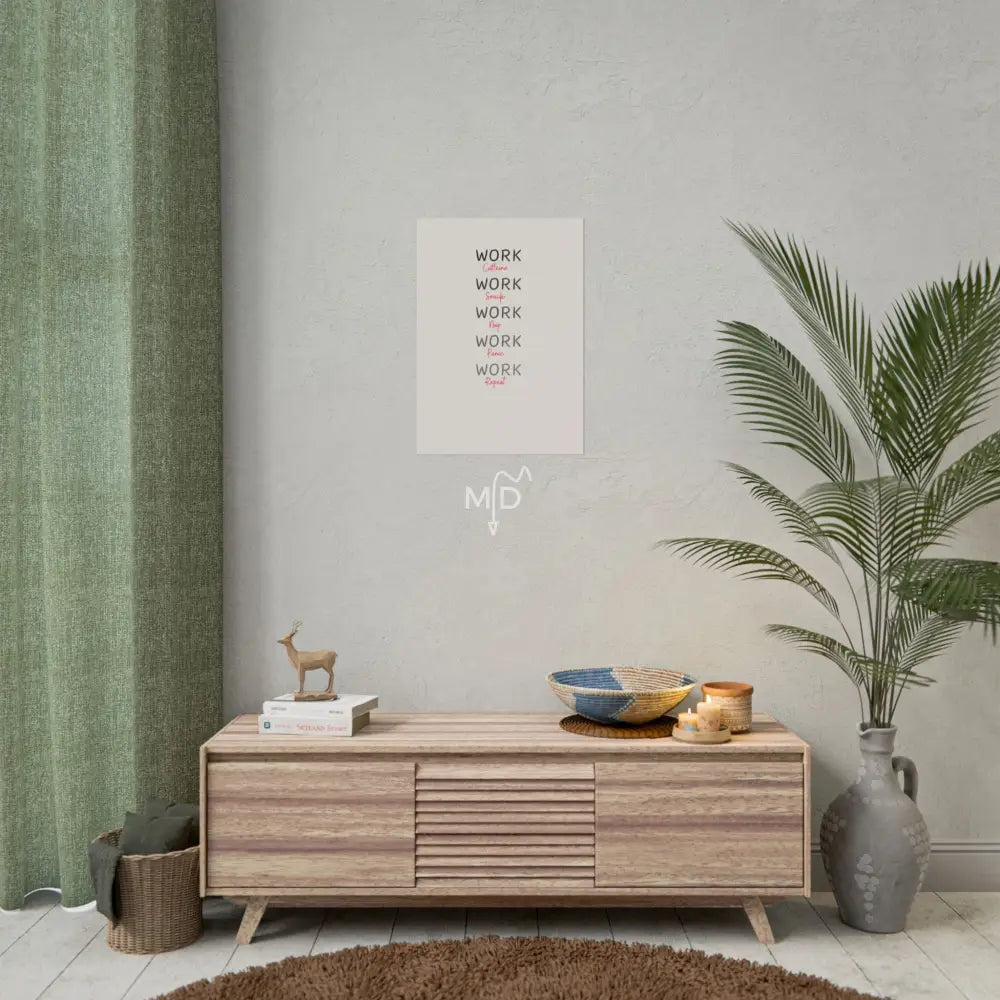 Work Work Work Work Work Poster 16.5’’ x 23.4’’ (Vertical) / Matte Poster