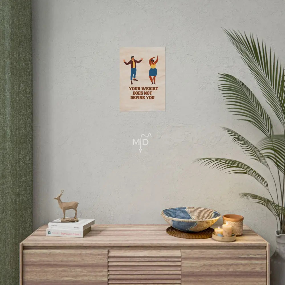 Your Weight Does Not Define You Poster 11.7’’ x 16.5’’ (Vertical) / Matte Poster