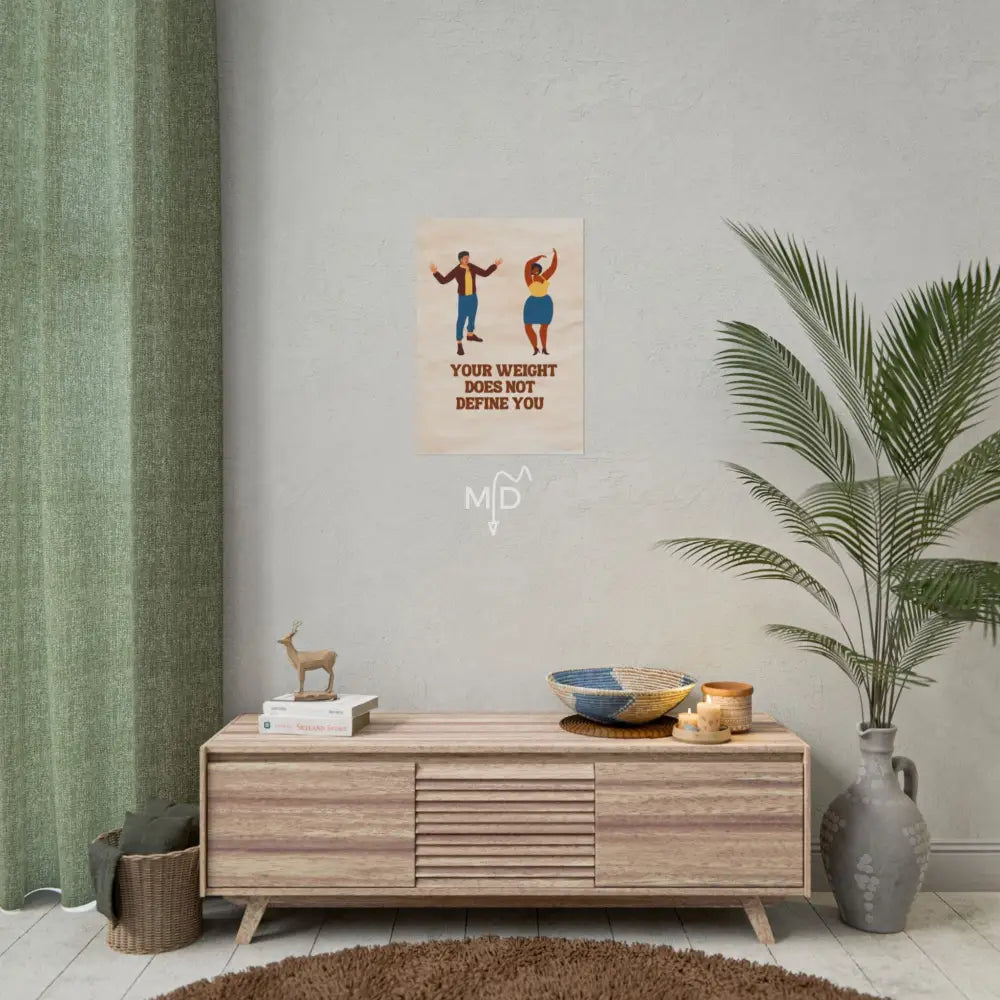 Your Weight Does Not Define You Poster 16.5’’ x 23.4’’ (Vertical) / Matte Poster