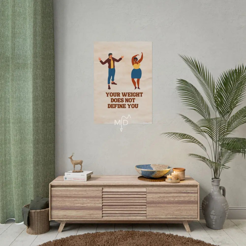 Your Weight Does Not Define You Poster 23.4’’ x 33.1’’ (Vertical) / Matte Poster