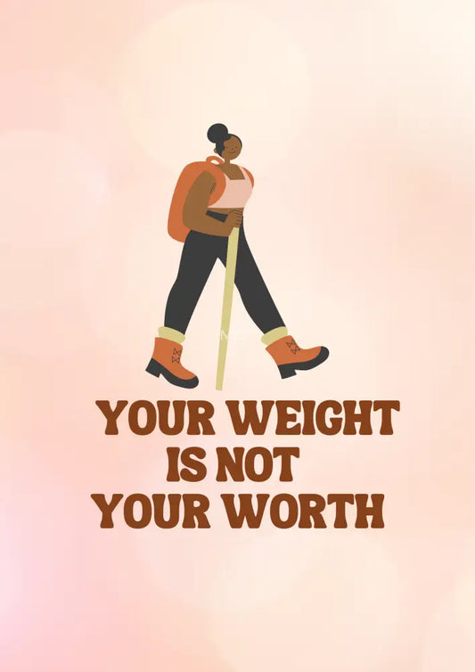 Your Weight Is Not Your Worth (F) Poster Poster