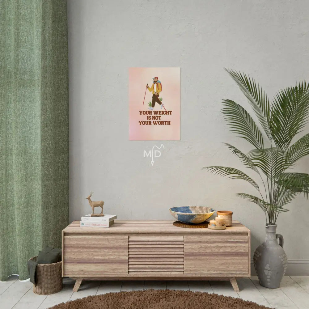 Your Weight Is Not Your Worth (M) Poster 16.5’’ x 23.4’’ (Vertical) / Matte Poster