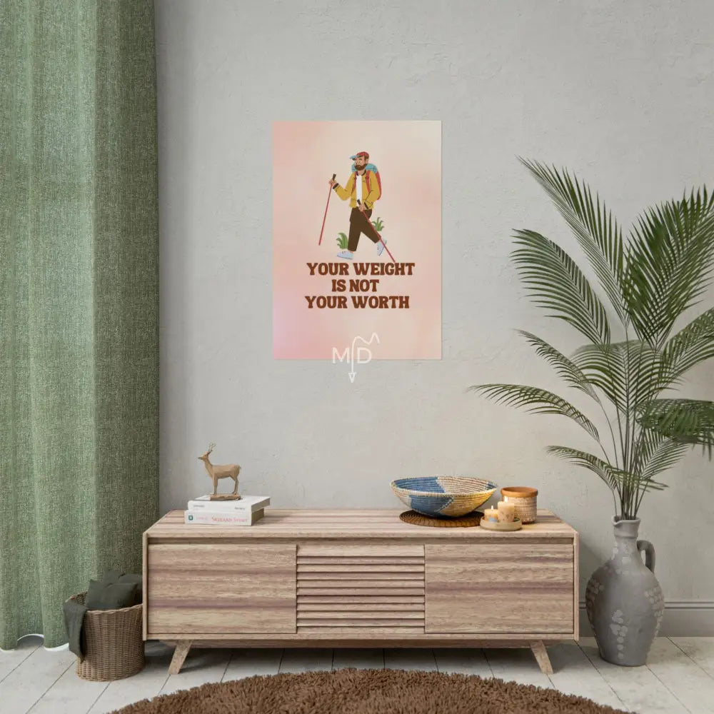Your Weight Is Not Your Worth (M) Poster 23.4’’ x 33.1’’ (Vertical) / Matte Poster