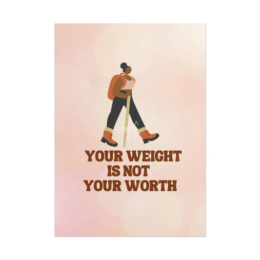 Your Weight Is Not Your Worth Poster (F) Poster